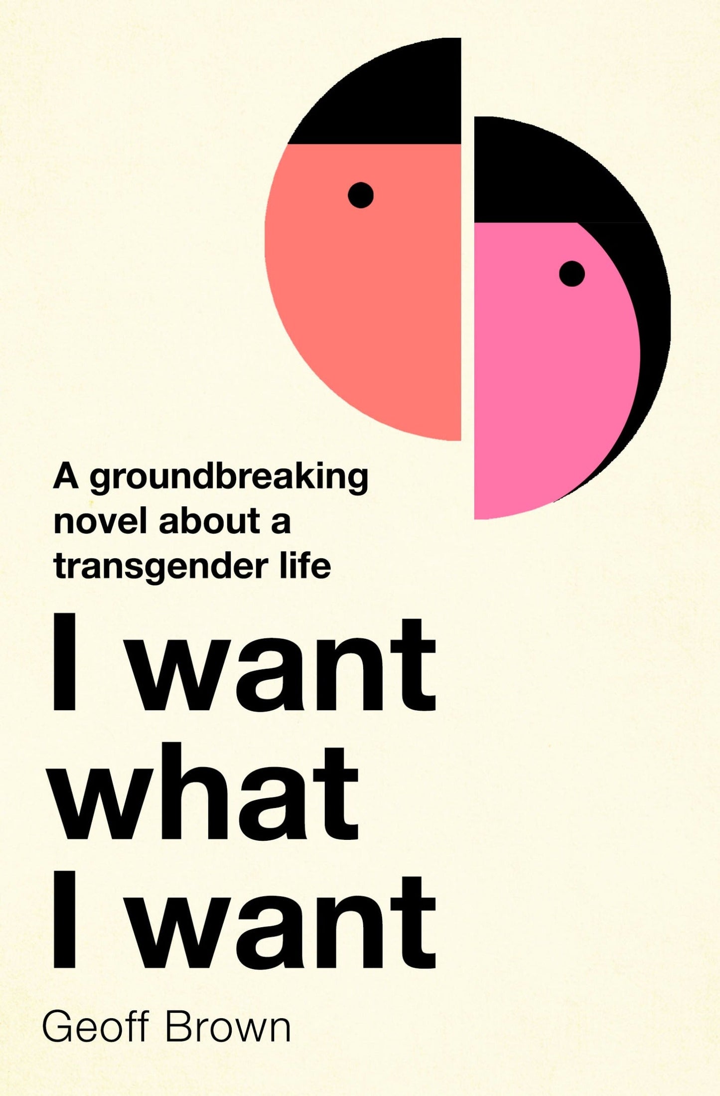 I want what I want: A groundbreaking novel about a transgender life - Queer Book Bar - Geoff Brown
