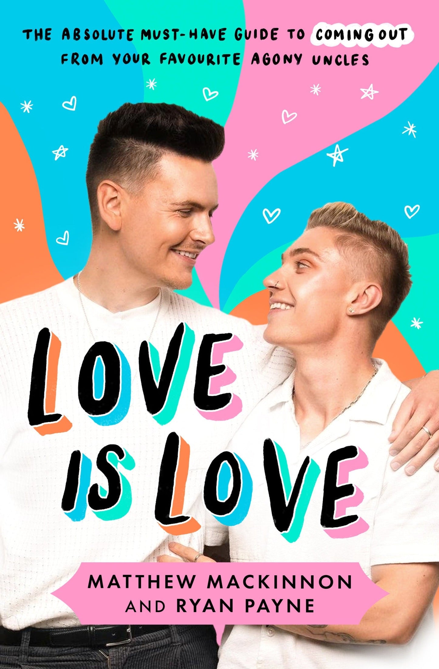 Love Is Love: The absolute must - have guide to coming out from your favourite agony uncles - Queer Book Bar - Matthew Mackinnon & Ryan Payne