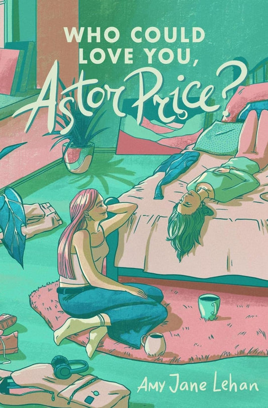 Who Could Love You, Astor Price? YA novel by Amy Jane Lehan