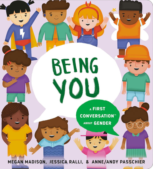 Book Cover: Being You, A First Conversation About Gender by Megan Madison and Jessica Ralli