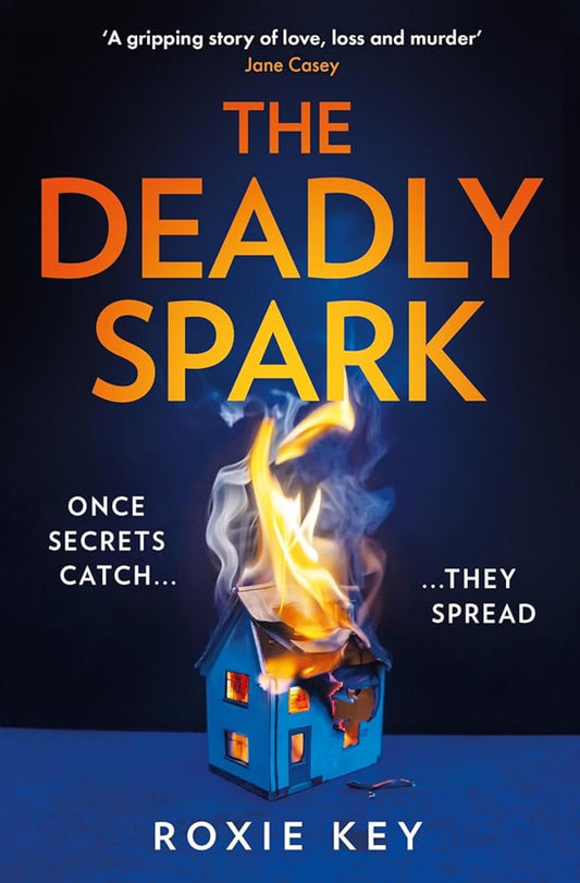 The Deadly Spark: The brand-new, addictive psychological suspense crime thriller for 2024 cover image