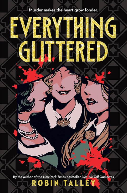 Book cover image: Everything Glittered by Robin Talley