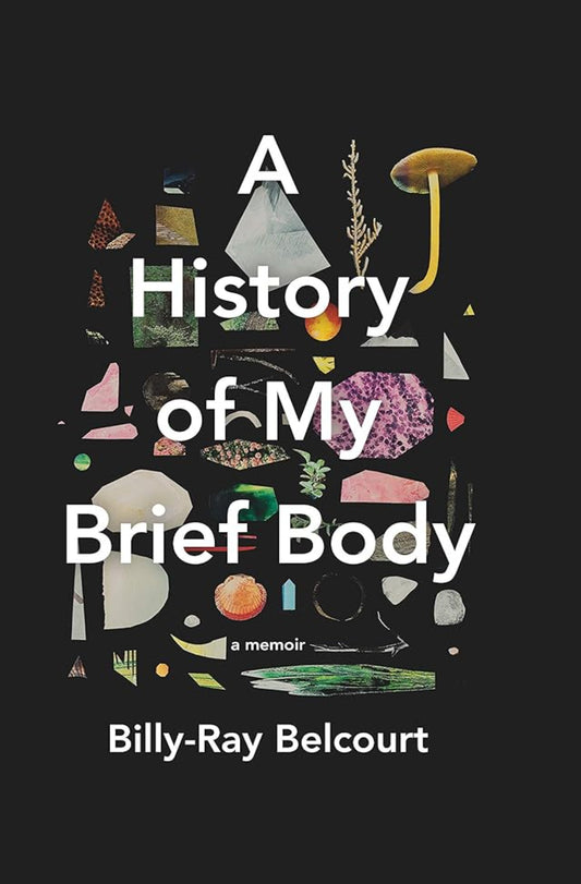 Book cover image: A History of My Brief Body by Billy-Ray Belcourt