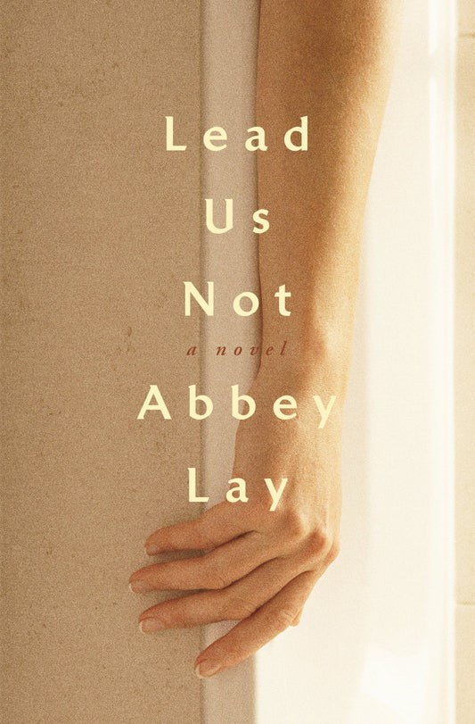 Book Cover: Lead Us Not by Abbey Lay