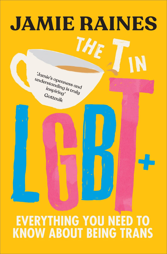 The T in LGBT+: Everything You Need to Know About Being Trans
