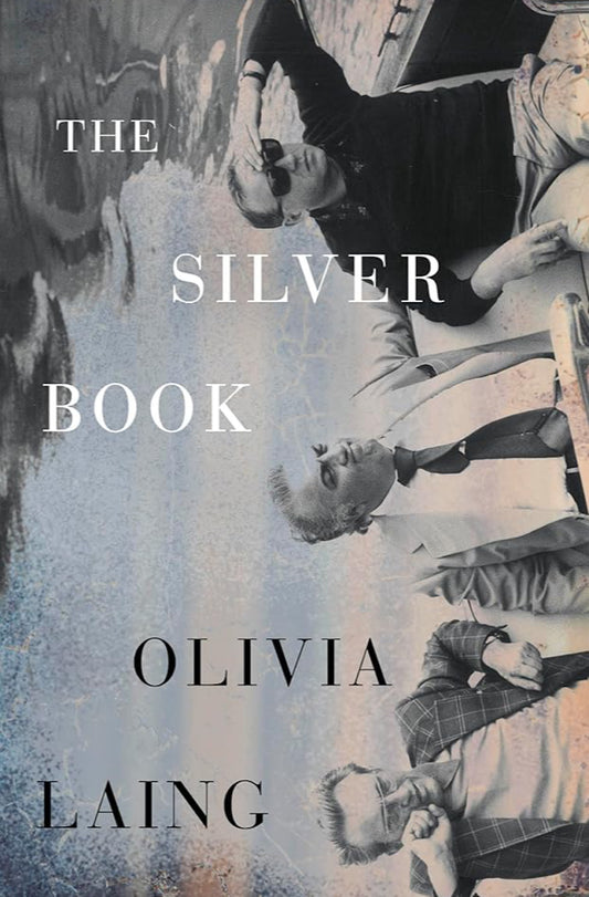 Book cover of 'The Silver Book' by Olivia Laing with a collage of people and abstract design.