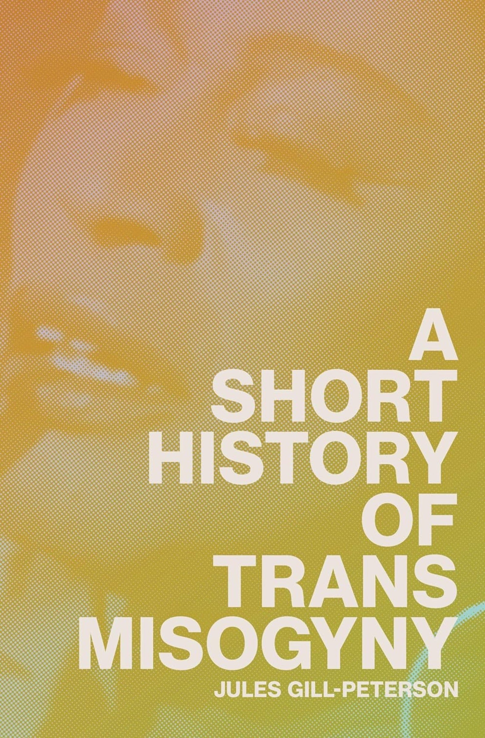 A Short History of Trans Misogyny - Queer Book Bar - Jules Gill-Peterson