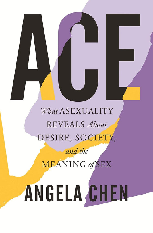 Ace: What Asexuality Reveals About Desire, Society, and the Meaning of Sex - Queer Book Bar - Queer Book Bar