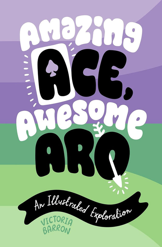 Amazing Ace, Awesome Aro: An Illustrated Exploration - Queer Book Bar - Victoria Barron