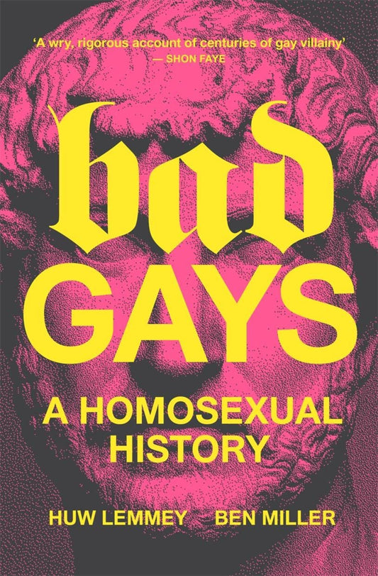 Bad Gays: A Homosexual History - Queer Book Bar - Huw Lemmey, Ben Miller