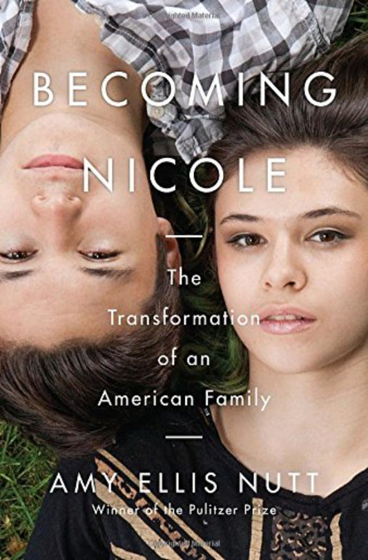 Becoming Nicole: The Transformation of an American Family - Queer Book Bar - Amy Ellis Nutt