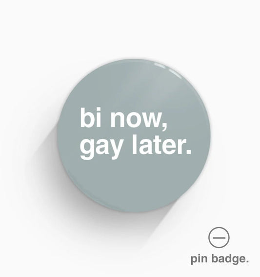 Bi Now, Gay Later Pin Badge - Queer Book Bar - Greetings From Hell