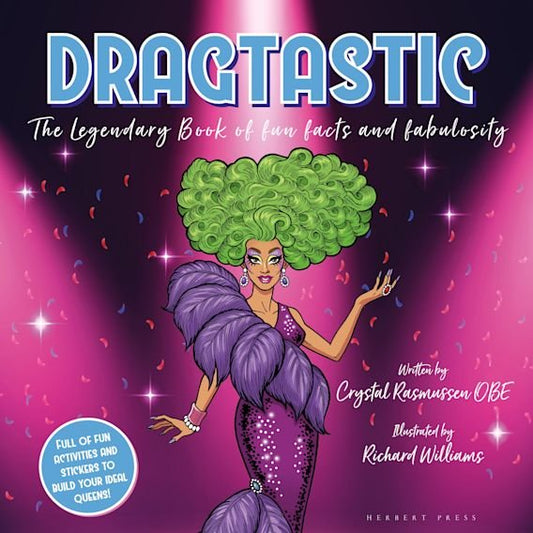 Dragtastic: The legendary book of fun, facts and fabulosity - Queer Book Bar - Crystal Rasmussen