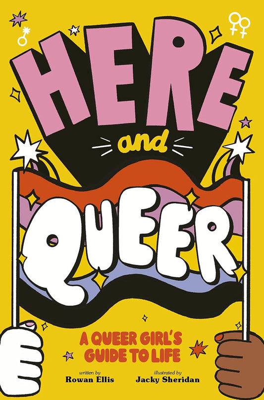 Here and Queer: A Queer Girl's Guide to Life - Queer Book Bar - Rowan Ellis