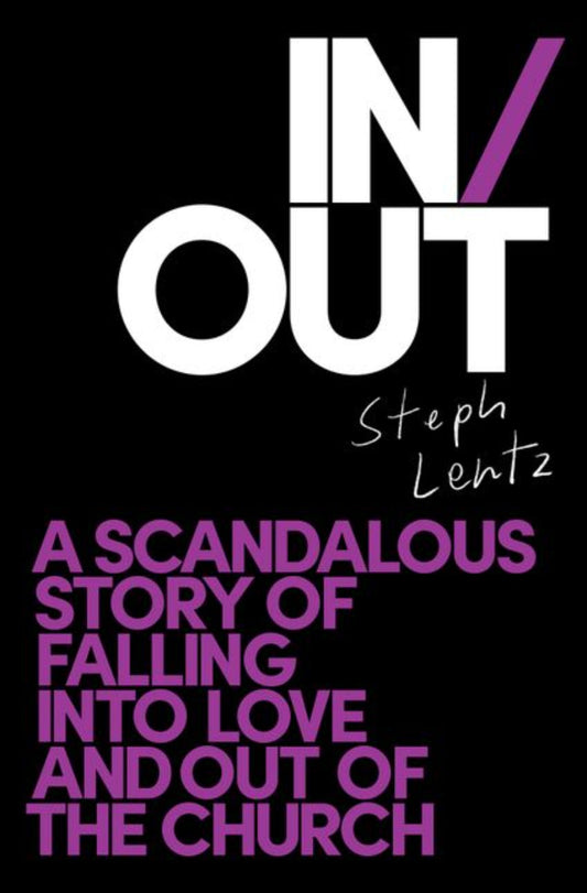 In/Out: A scandalous story of falling into love and out of the church - Queer Book Bar - Steph Lentz