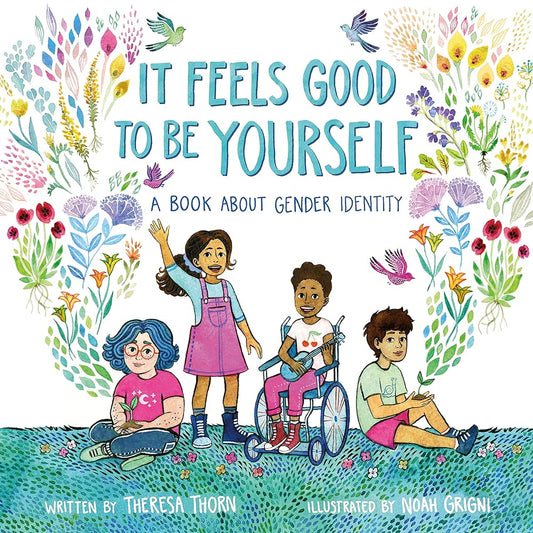 It Feels Good to Be Yourself: A Book About Gender Identity - Queer Book Bar - Theresa Thorn, Noah Grigni