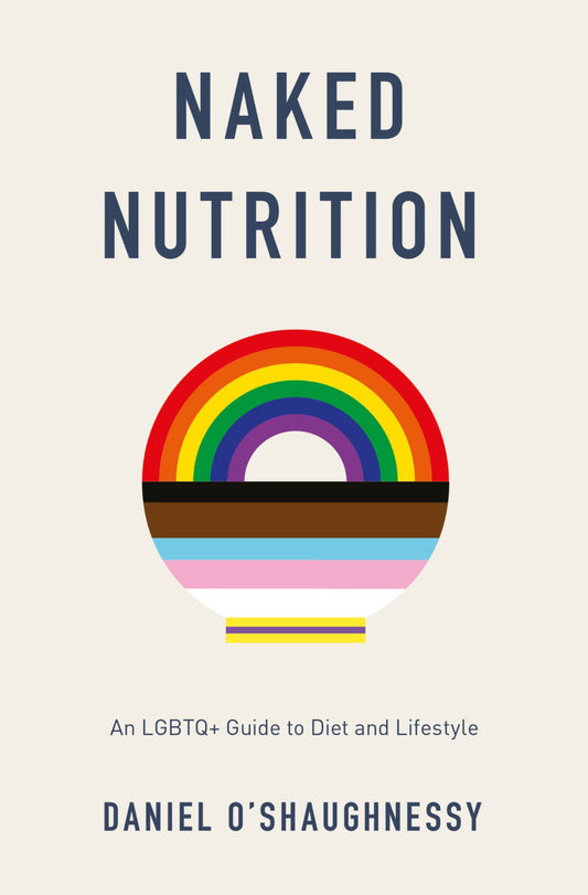 Naked Nutrition: An LGBTQ+ Guide to Diet and Lifestyle - Queer Book Bar - Daniel O'Shaughnessy