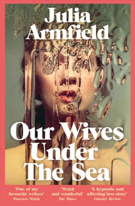 Our Wives Under The Sea - Queer Book Bar - Julia Armfield