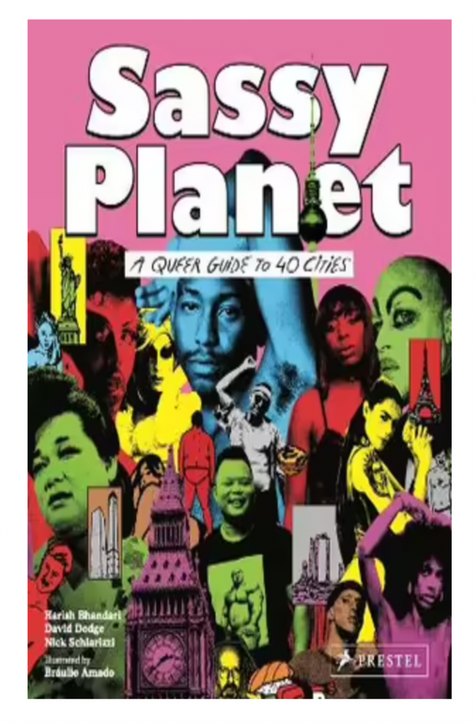Sassy Planet A Queer Guide to 40 Cities, Big and Small